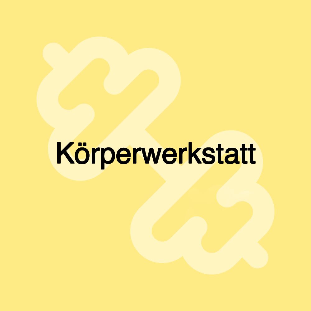 Körperwerkstatt