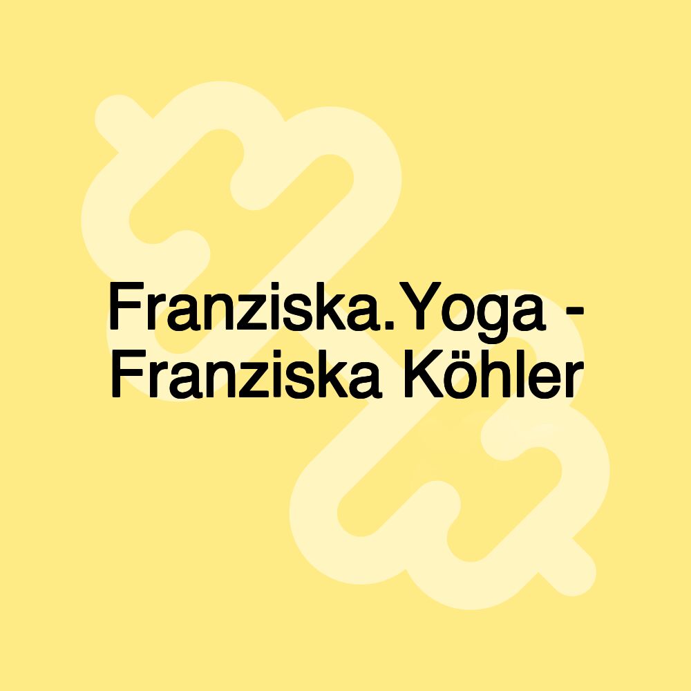 Franziska.Yoga - Franziska Köhler