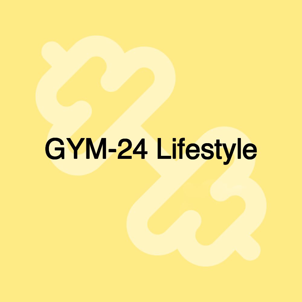 GYM-24 Lifestyle GYM-24 Lifestyle