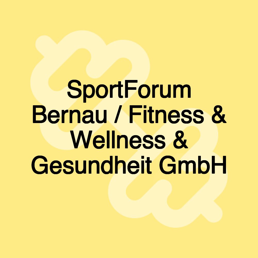 SportForum Bernau / Fitness & Wellness & Gesundheit GmbH