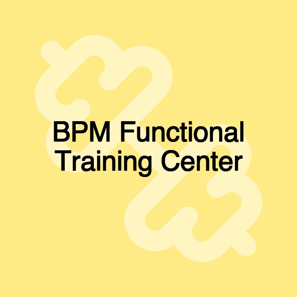 BPM Functional Training Center BPM Functional Training Center