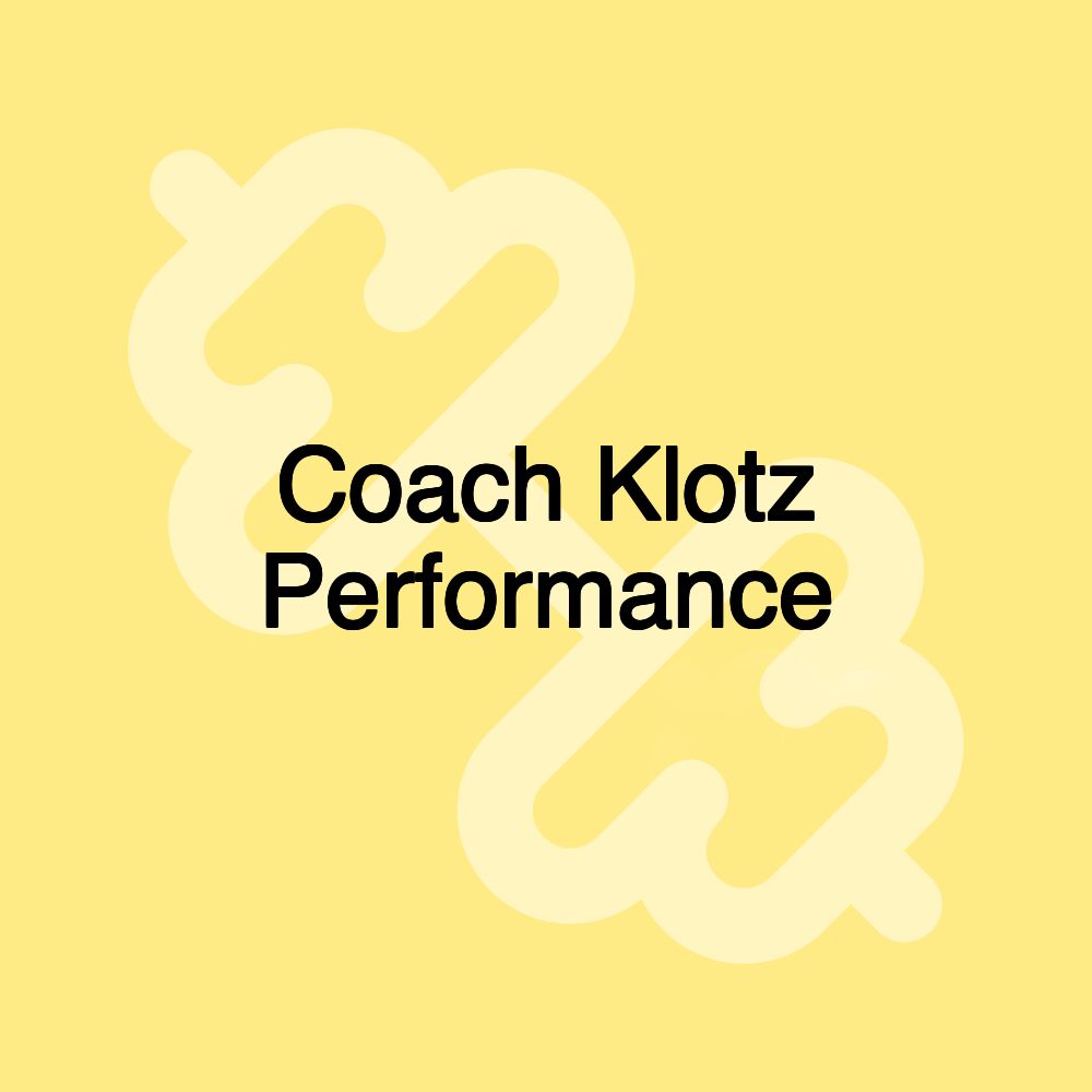 Coach Klotz Performance Coach Klotz Performance