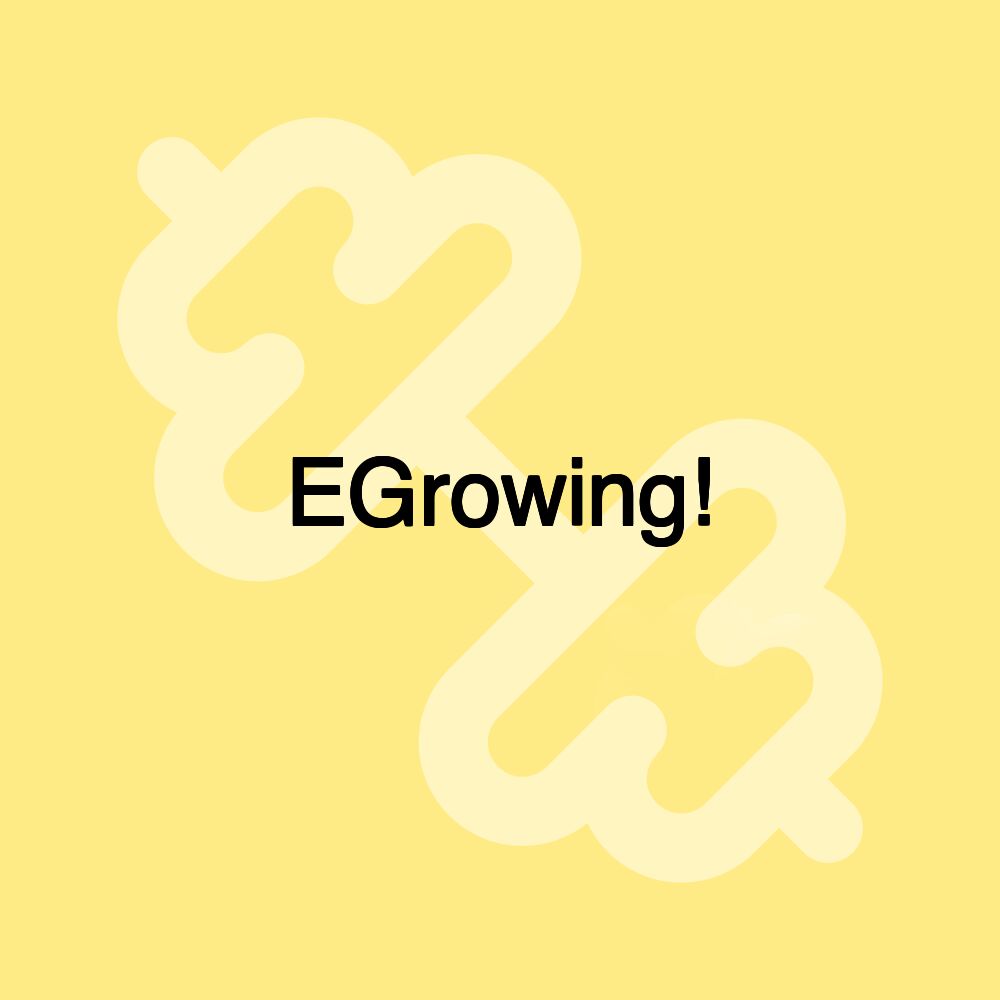 EGrowing!
