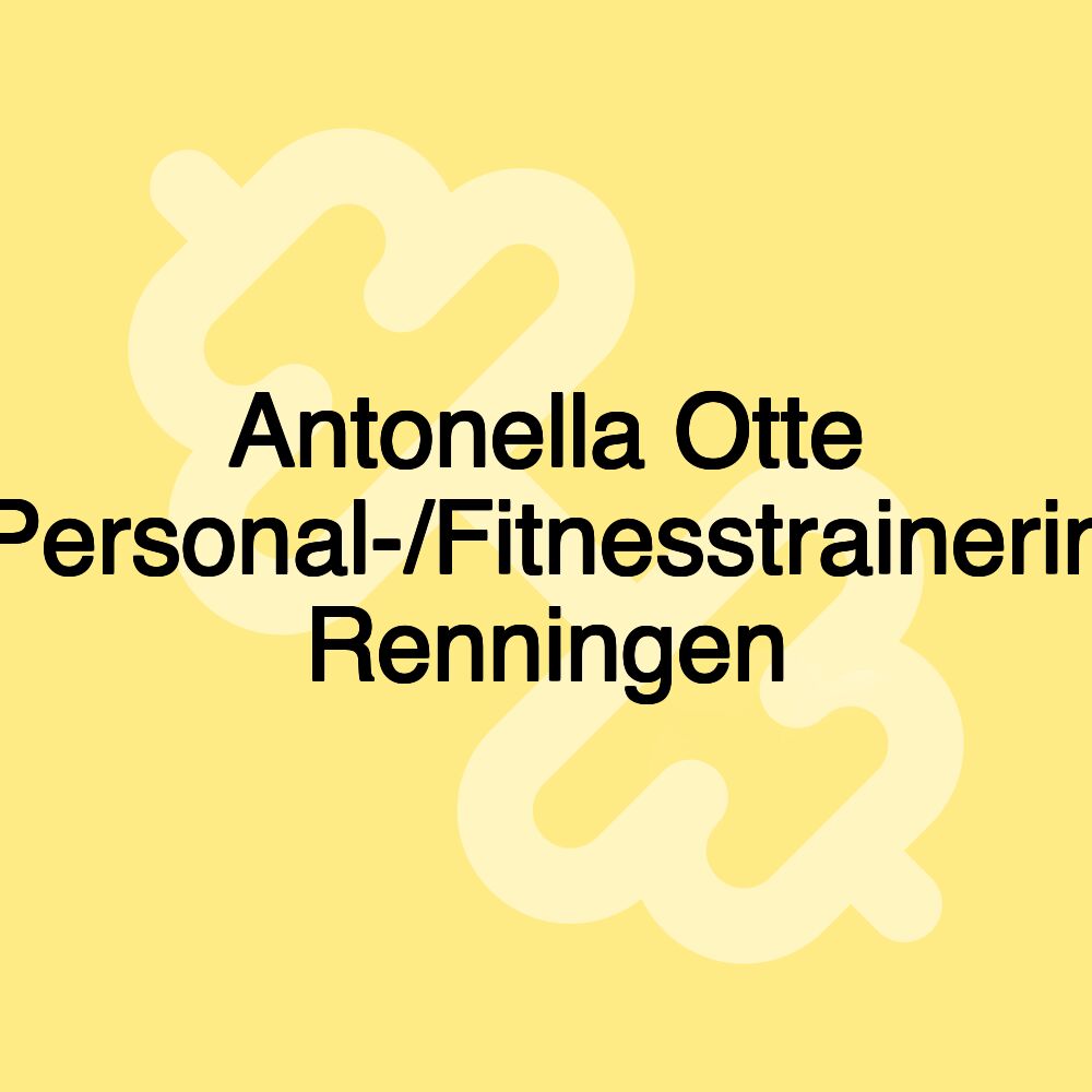 Antonella Otte Personal-/Fitnesstrainerin Renningen