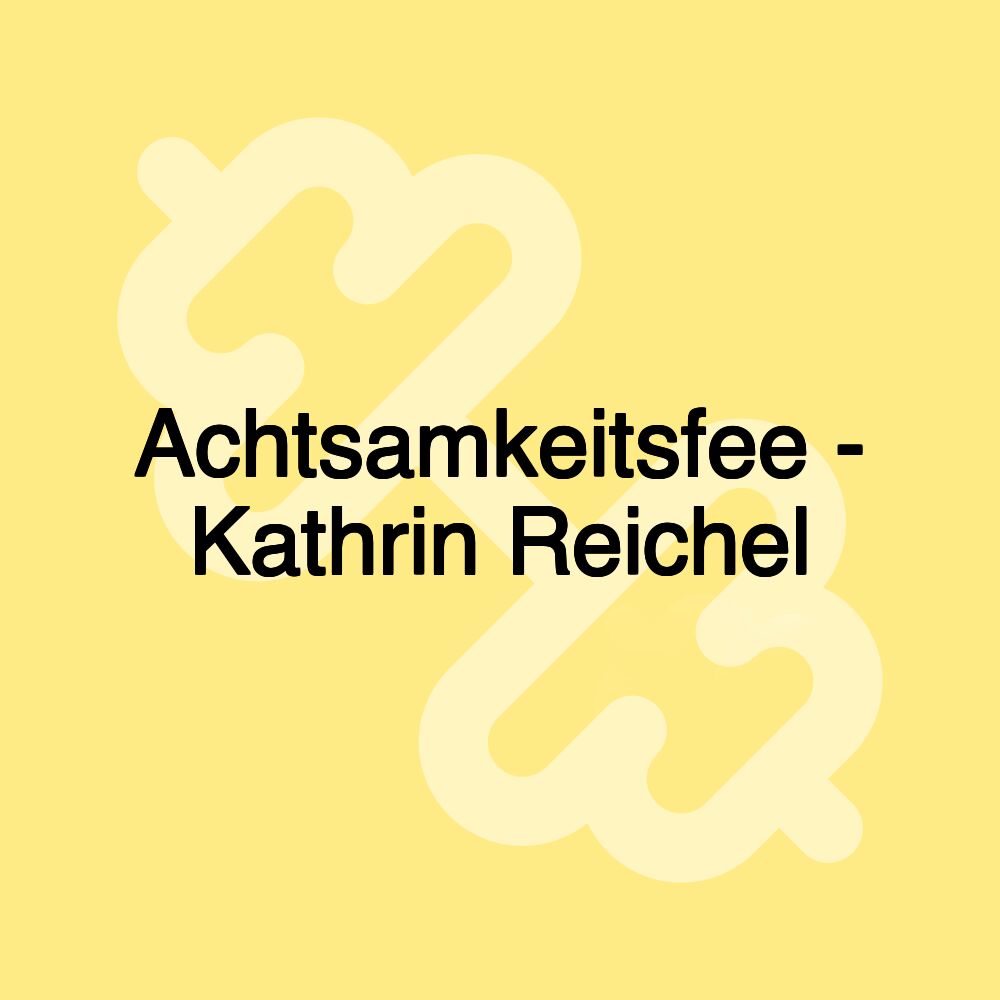 Achtsamkeitsfee - Kathrin Reichel