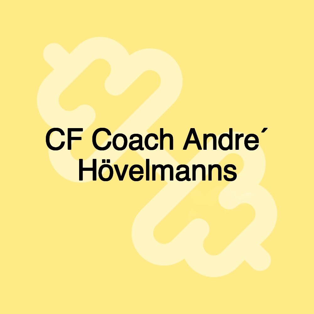 CF Coach Andre´ Hövelmanns
