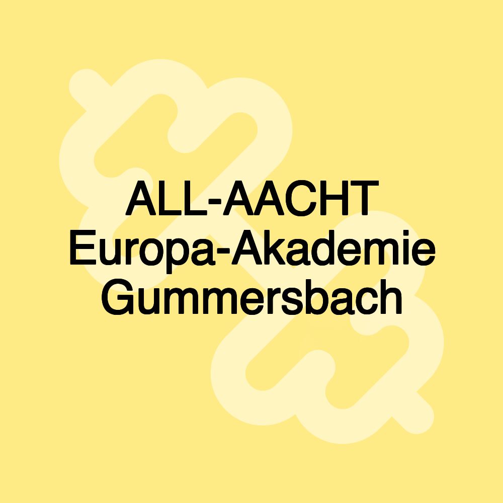 ALL-AACHT Europa-Akademie Gummersbach ALL-AACHT Europa-Akademie Gummersbach