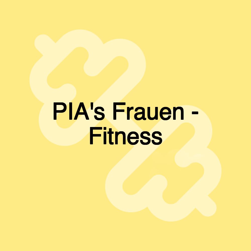 PIA's Frauen - Fitness