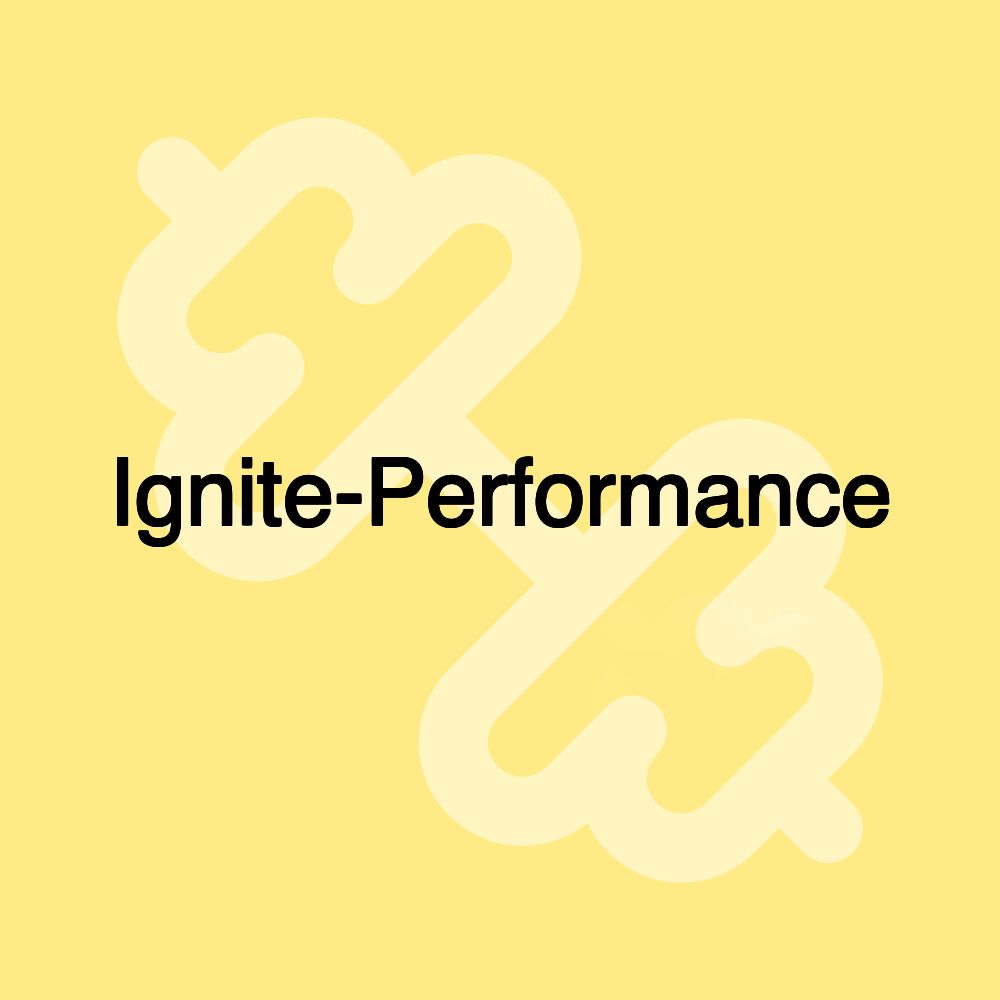 Ignite-Performance