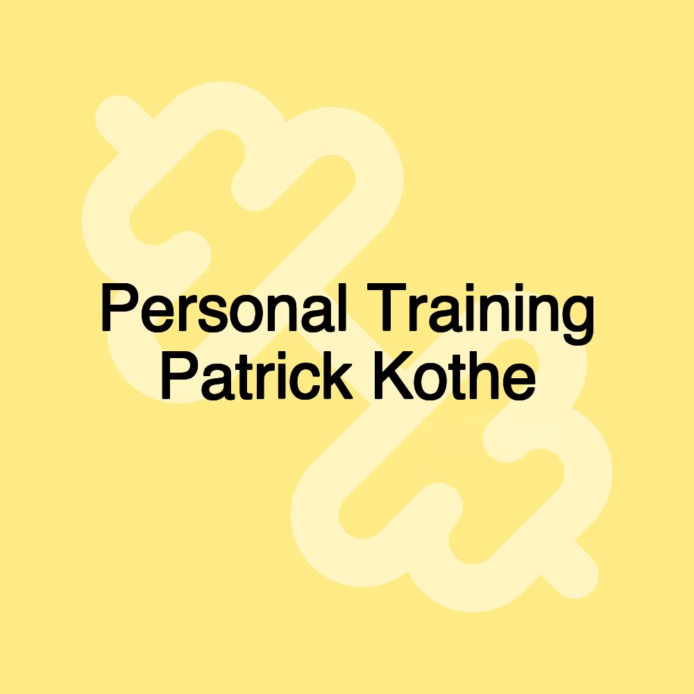 Personal Training Patrick Kothe Personal Training Patrick Kothe