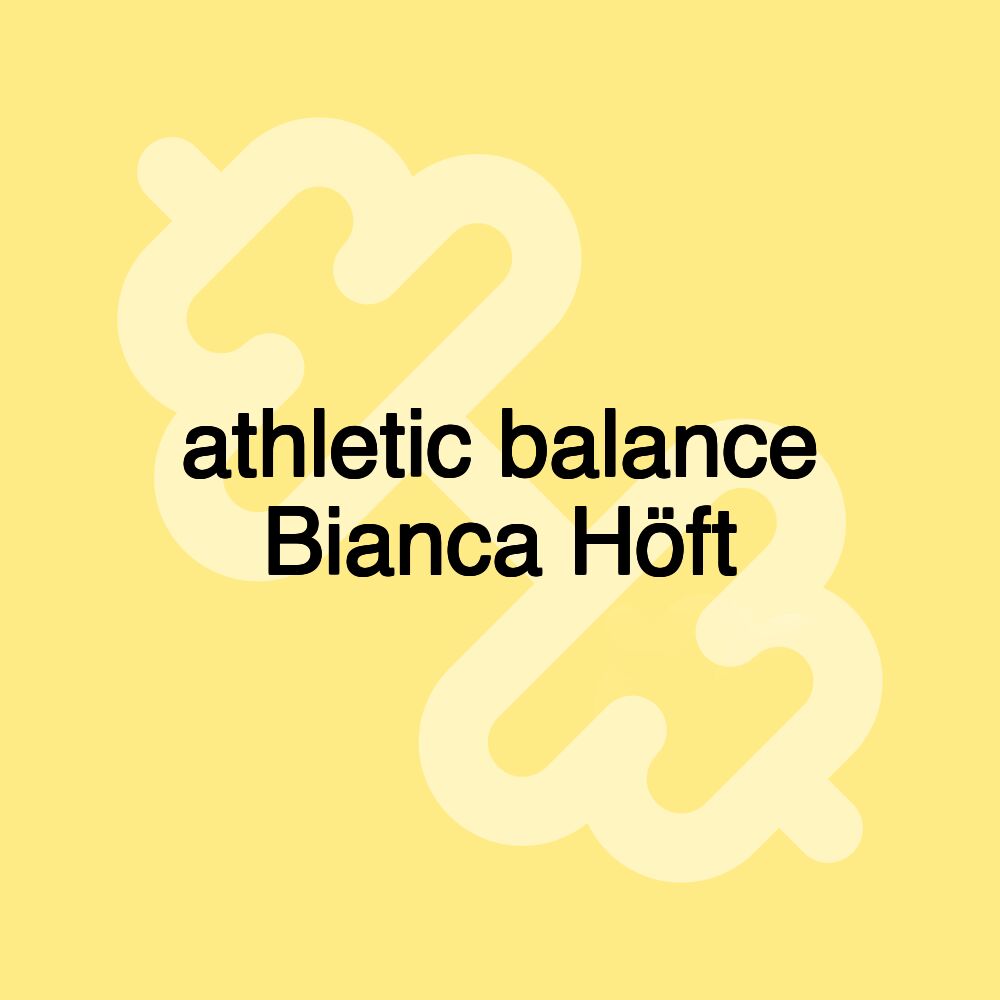 athletic balance Bianca Höft