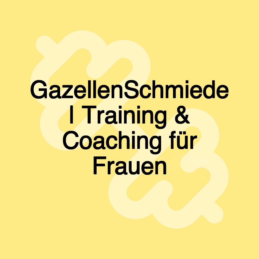 GazellenSchmiede | Training & Coaching für Frauen