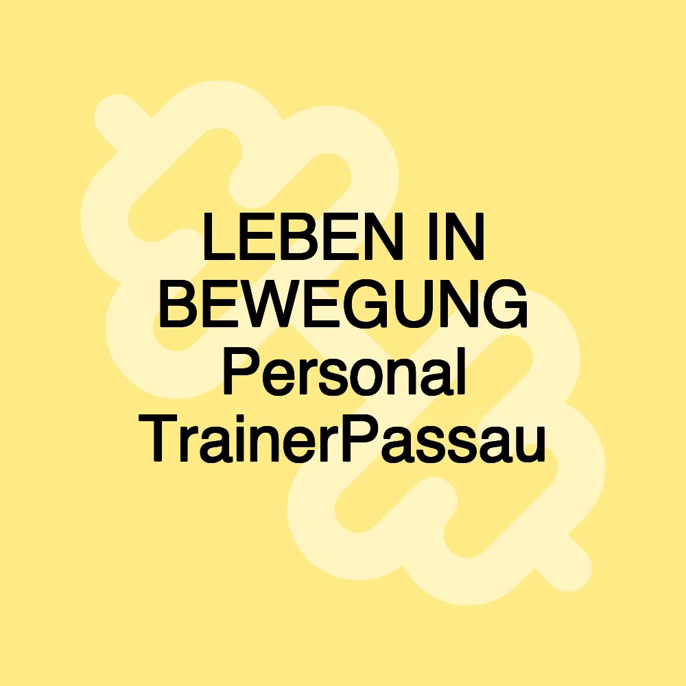 LEBEN IN BEWEGUNG Personal TrainerPassau