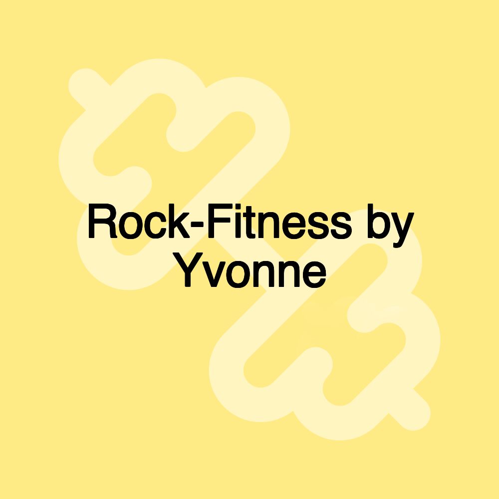 Rock-Fitness by Yvonne