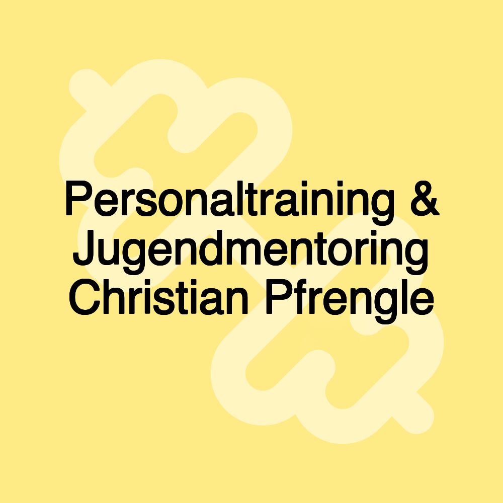 Personaltraining & Jugendmentoring Christian Pfrengle