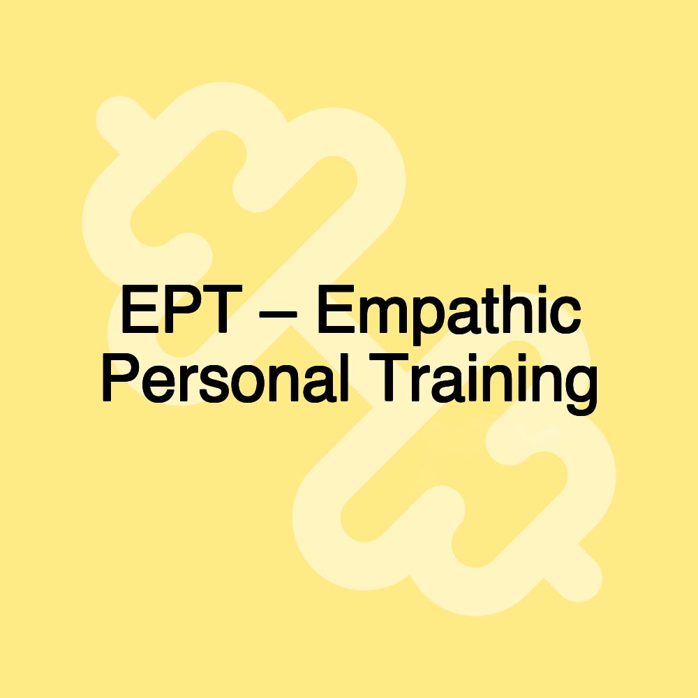 EPT – Empathic Personal Training EPT – Empathic Personal Training