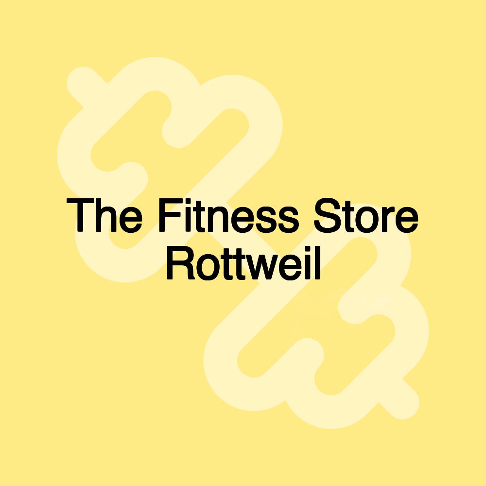 The Fitness Store Rottweil