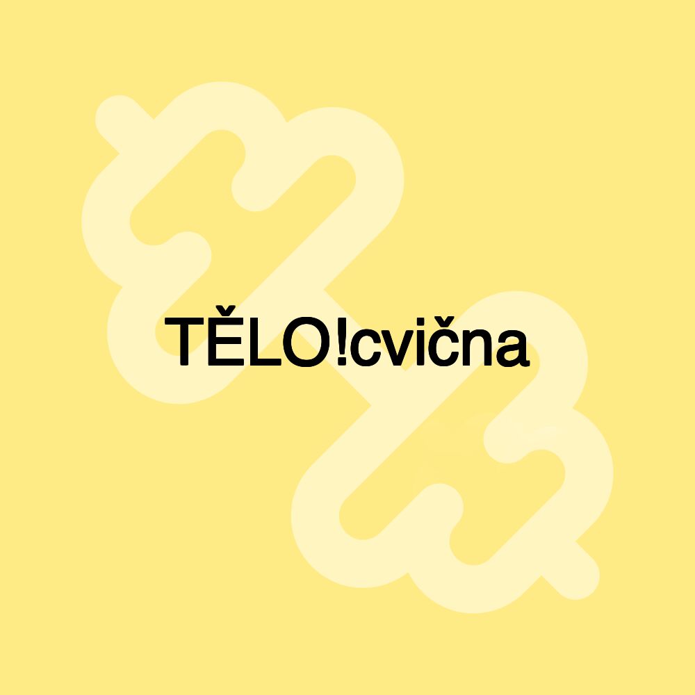TĚLO!cvična TĚLO!cvična