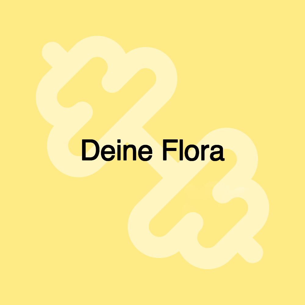 Deine Flora Deine Flora