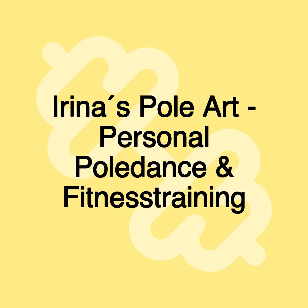 Irina´s Pole Art - Personal Poledance & Fitnesstraining Irina´s Pole Art - Personal Poledance & Fitnesstraining
