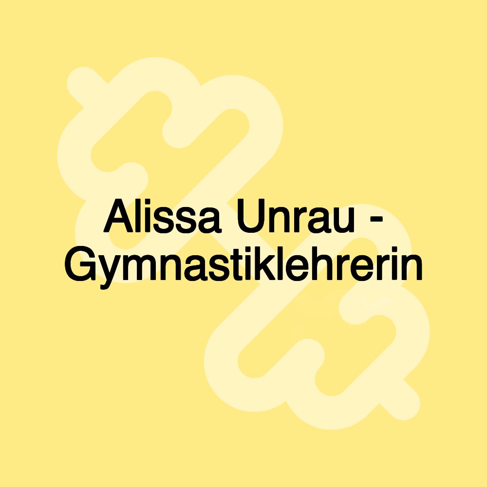 Alissa Unrau - Gymnastiklehrerin Alissa Unrau - Gymnastiklehrerin