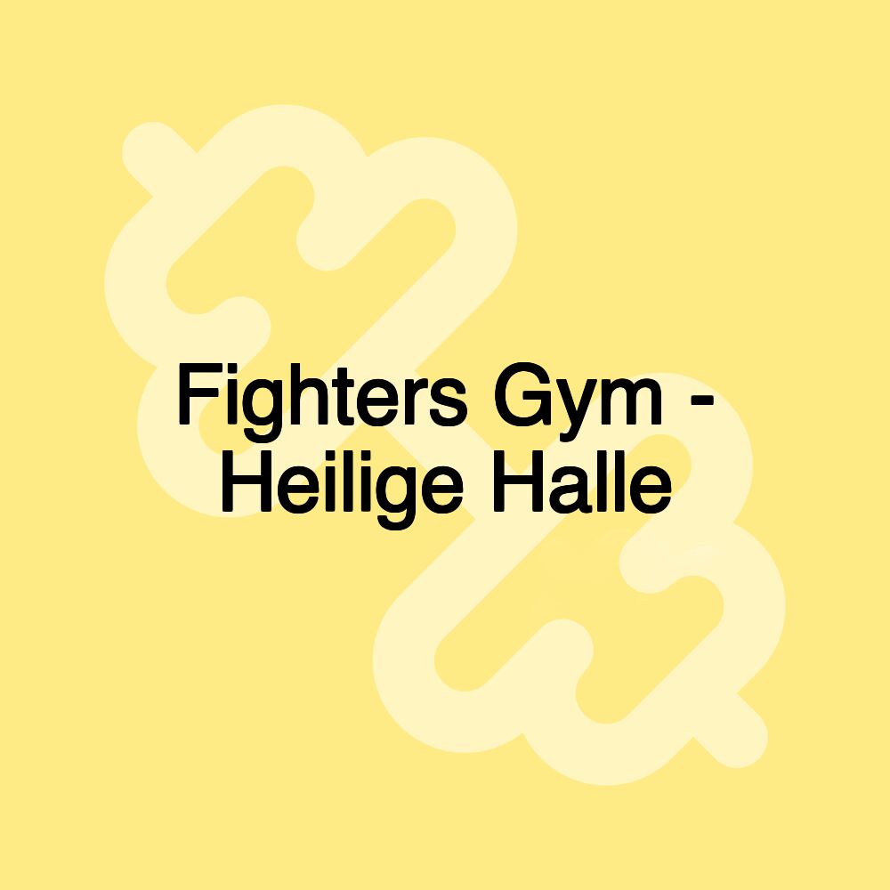 Fighters Gym - Heilige Halle