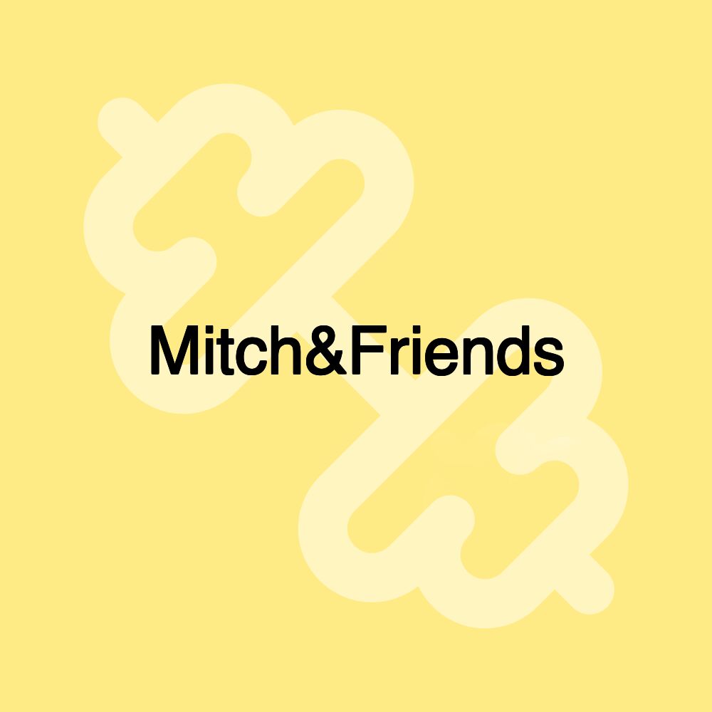 Mitch&Friends