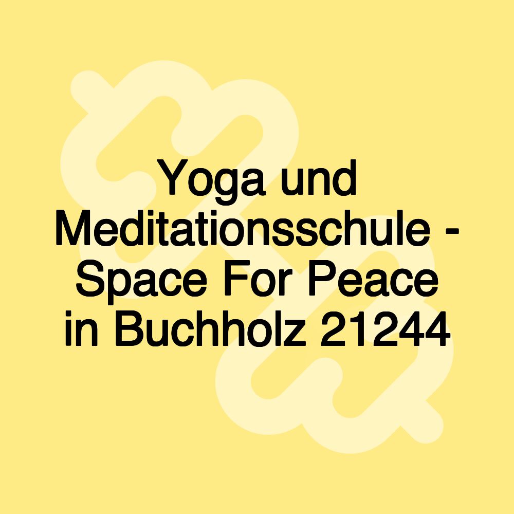 Yoga und Meditationsschule - Space For Peace in Buchholz 21244