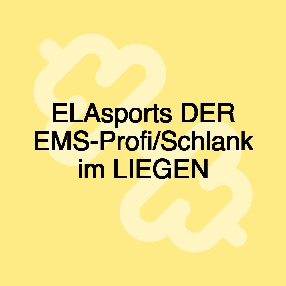 ELAsports DER EMS-Profi/Schlank im LIEGEN ELAsports DER EMS-Profi/Schlank im LIEGEN