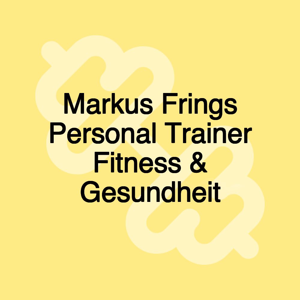 Markus Frings Personal Trainer Fitness & Gesundheit