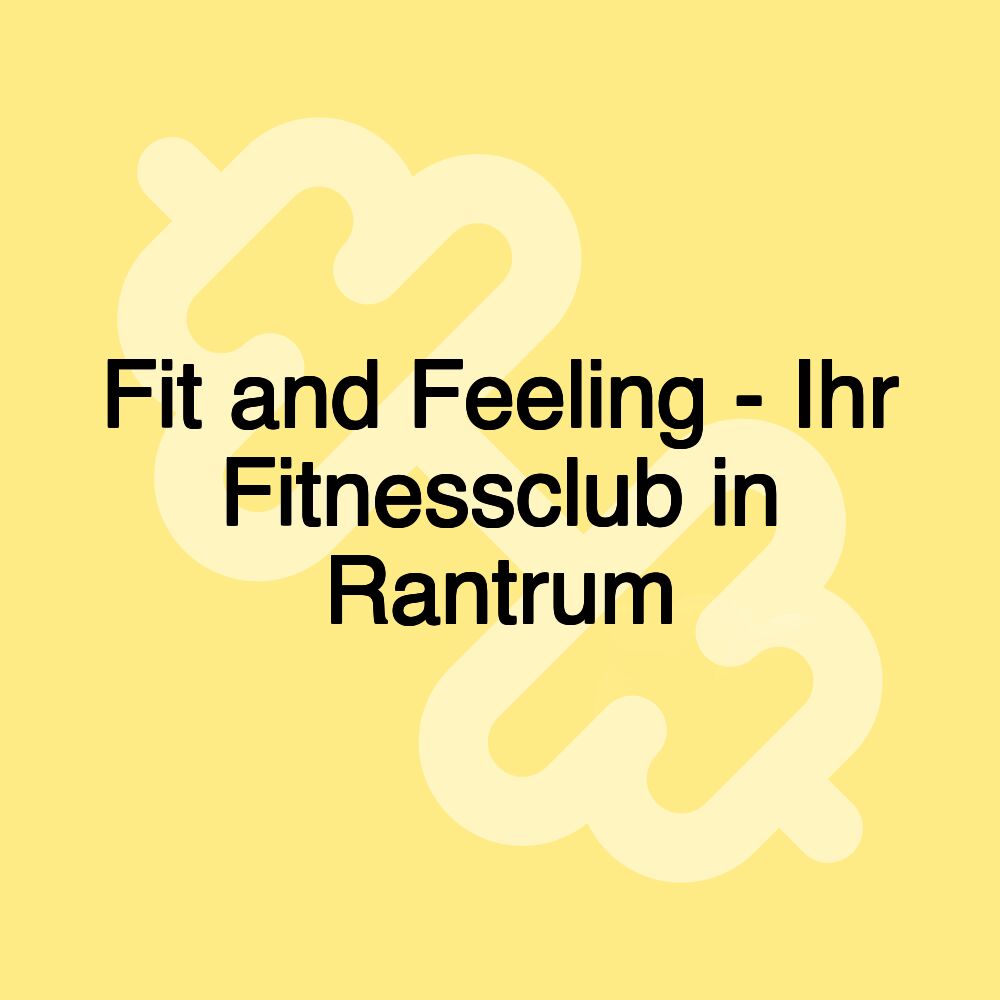 Fit and Feeling - Ihr Fitnessclub in Rantrum Fit and Feeling - Ihr Fitnessclub in Rantrum