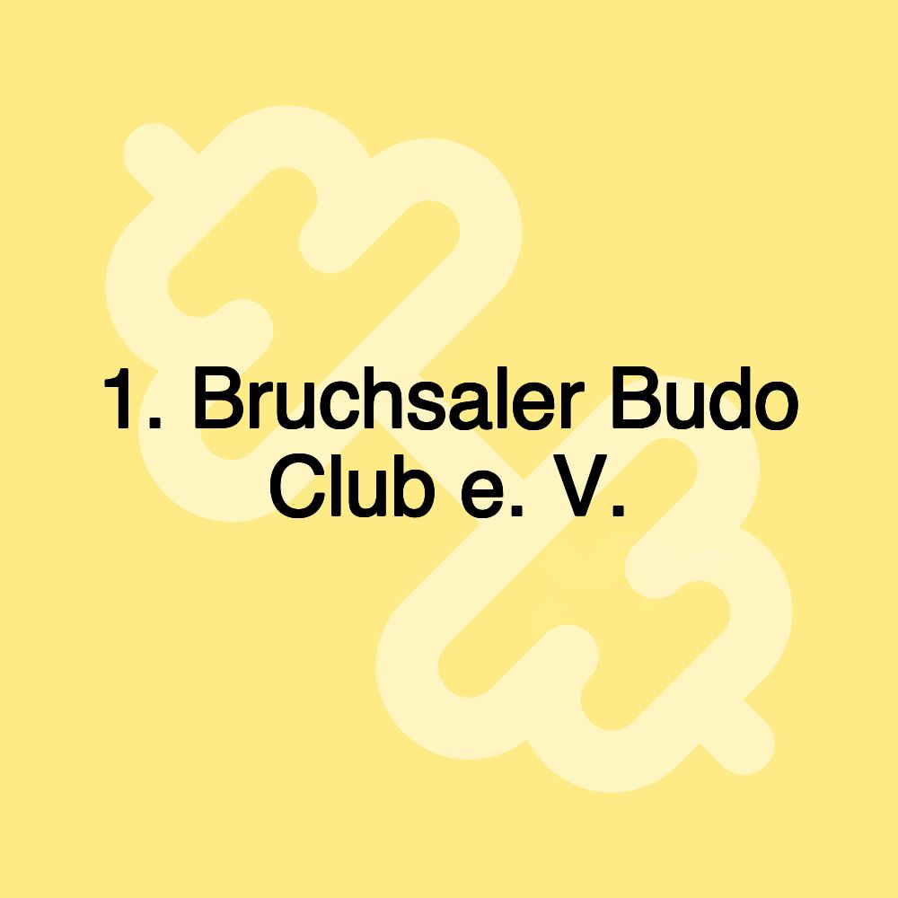 1. Bruchsaler Budo Club e. V. 1. Bruchsaler Budo Club e. V.
