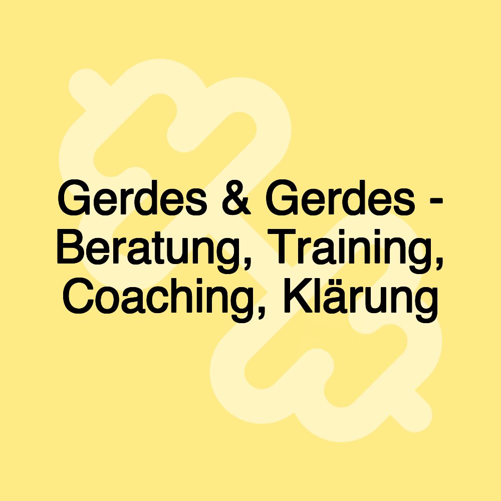 Gerdes & Gerdes - Beratung, Training, Coaching, Klärung