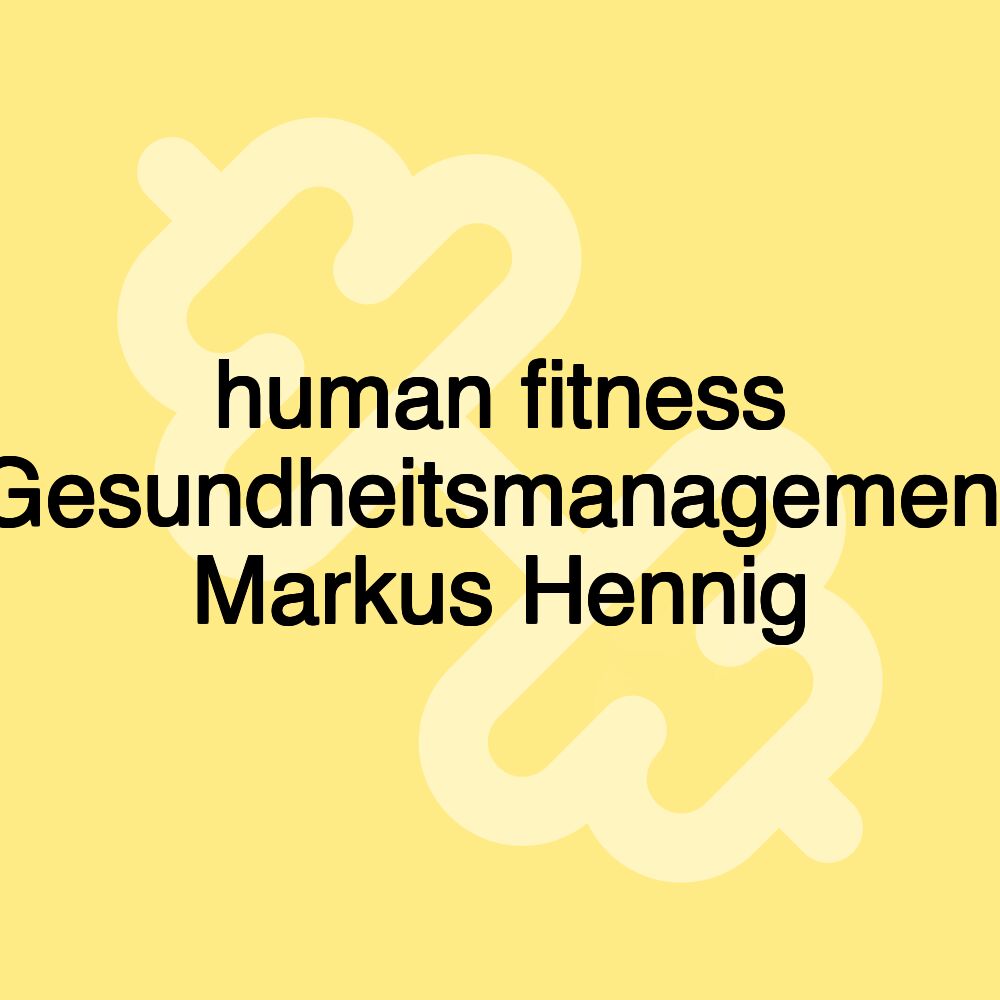 human fitness Gesundheitsmanagement Markus Hennig