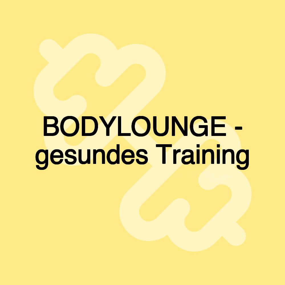 BODYLOUNGE - gesundes Training