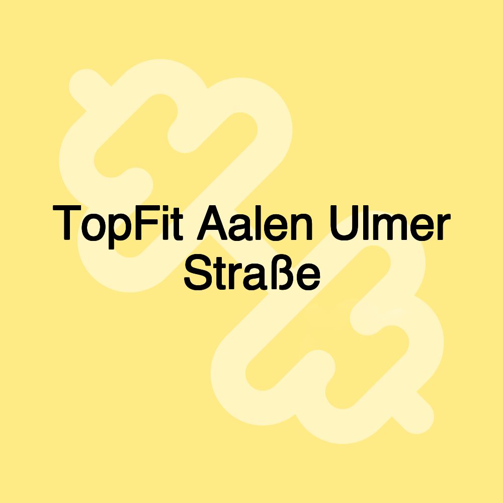 TopFit Aalen Ulmer Straße TopFit Aalen Ulmer Straße