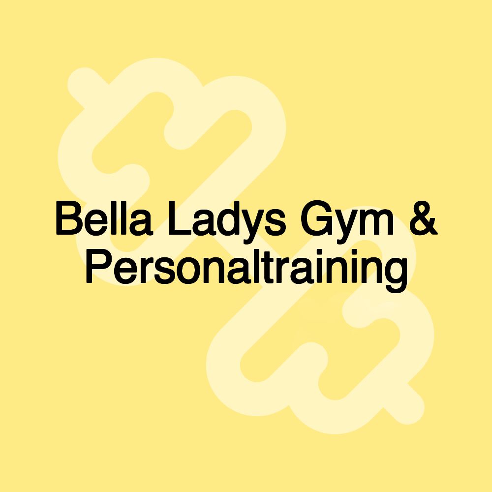 Bella Ladys Gym & Personaltraining Bella Ladys Gym & Personaltraining