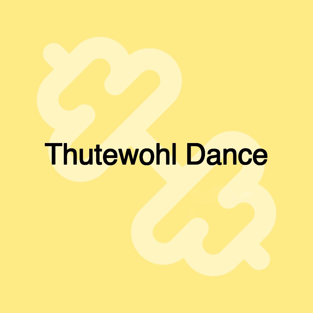 Thutewohl Dance Thutewohl Dance