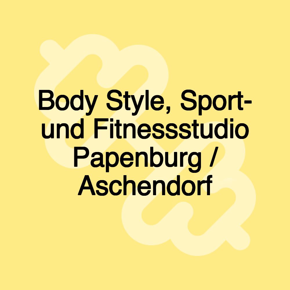 Body Style, Sport- und Fitnessstudio Papenburg / Aschendorf Body Style, Sport- und Fitnessstudio Papenburg / Aschendorf