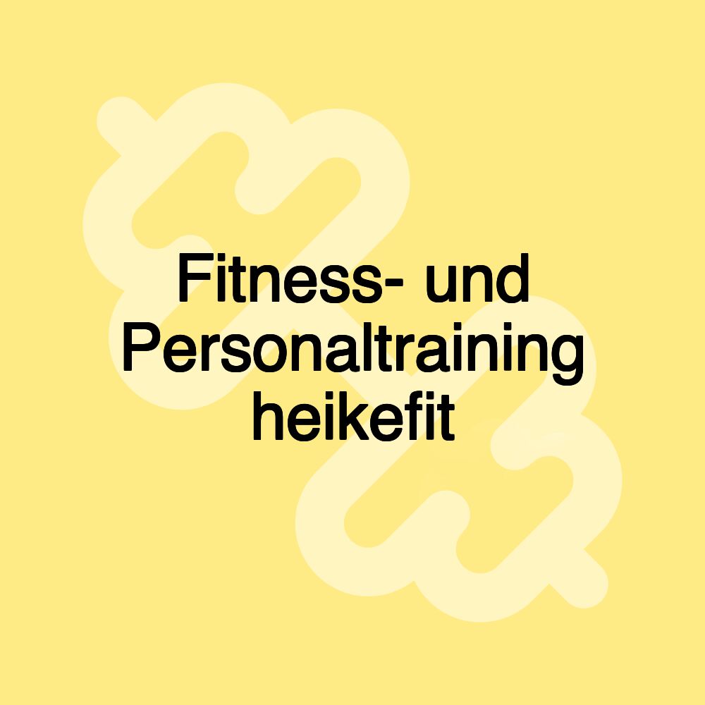Fitness- und Personaltraining heikefit Fitness- und Personaltraining heikefit