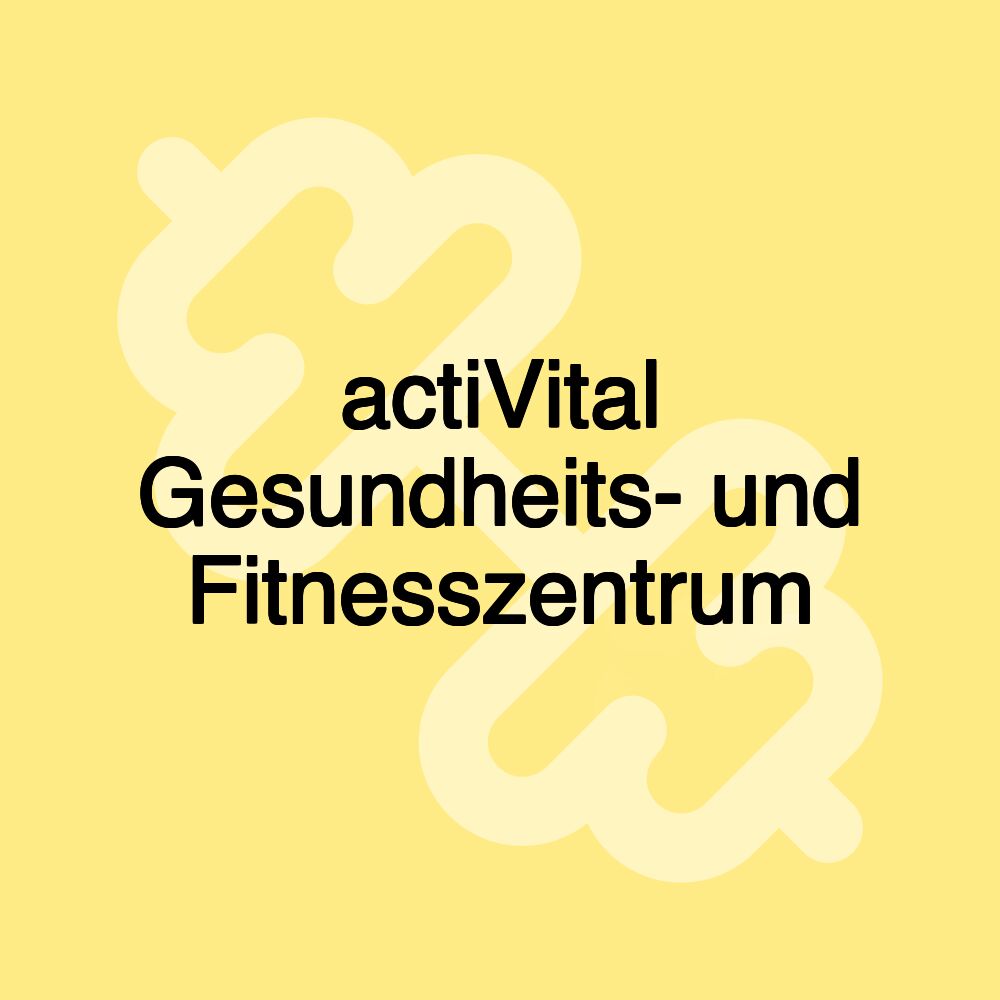 actiVital Gesundheits- und Fitnesszentrum actiVital Gesundheits- und Fitnesszentrum