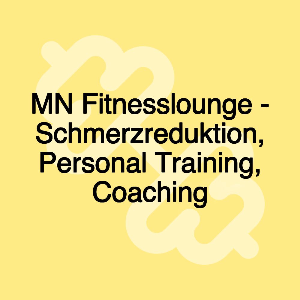 MN Fitnesslounge - Schmerzreduktion, Personal Training, Coaching
