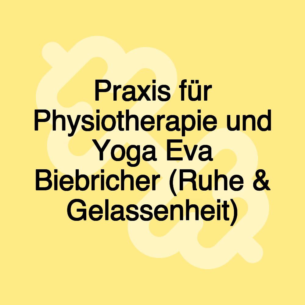 Praxis für Physiotherapie und Yoga Eva Biebricher (Ruhe & Gelassenheit)