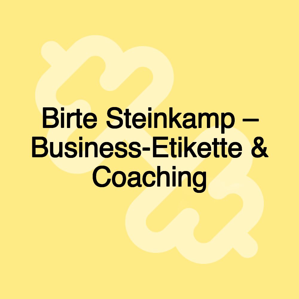 Birte Steinkamp – Business-Etikette & Coaching Birte Steinkamp – Business-Etikette & Coaching
