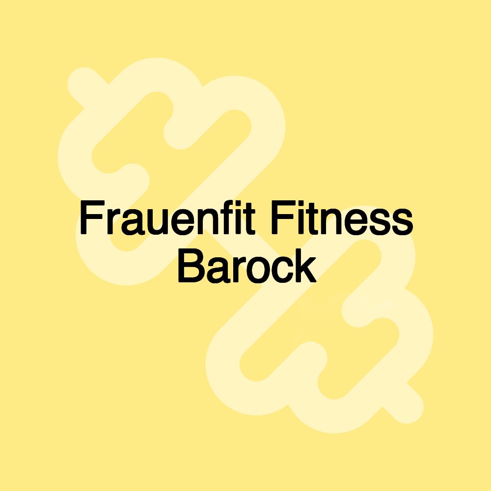 Frauenfit Fitness Barock Frauenfit Fitness Barock