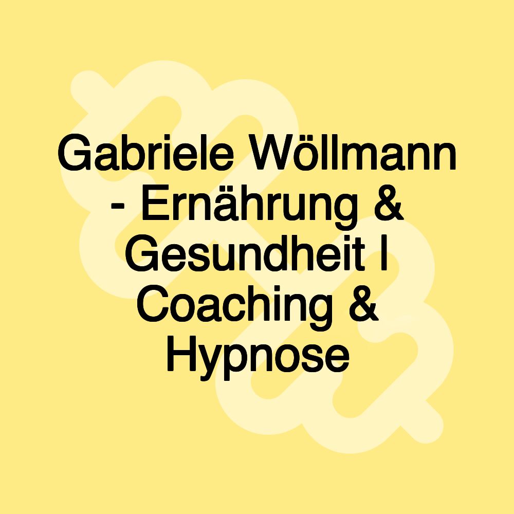 Gabriele Wöllmann - Ernährung & Gesundheit | Coaching & Hypnose
