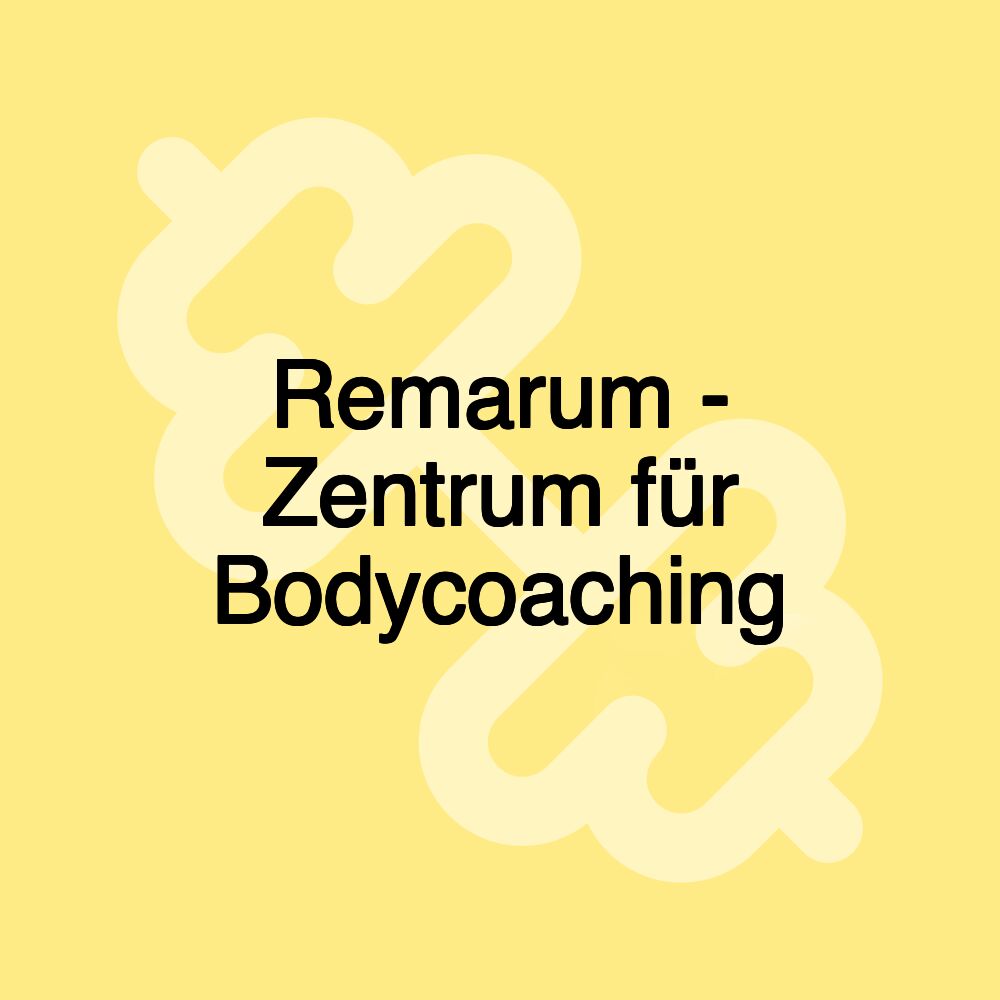 Remarum - Zentrum für Bodycoaching Remarum - Zentrum für Bodycoaching