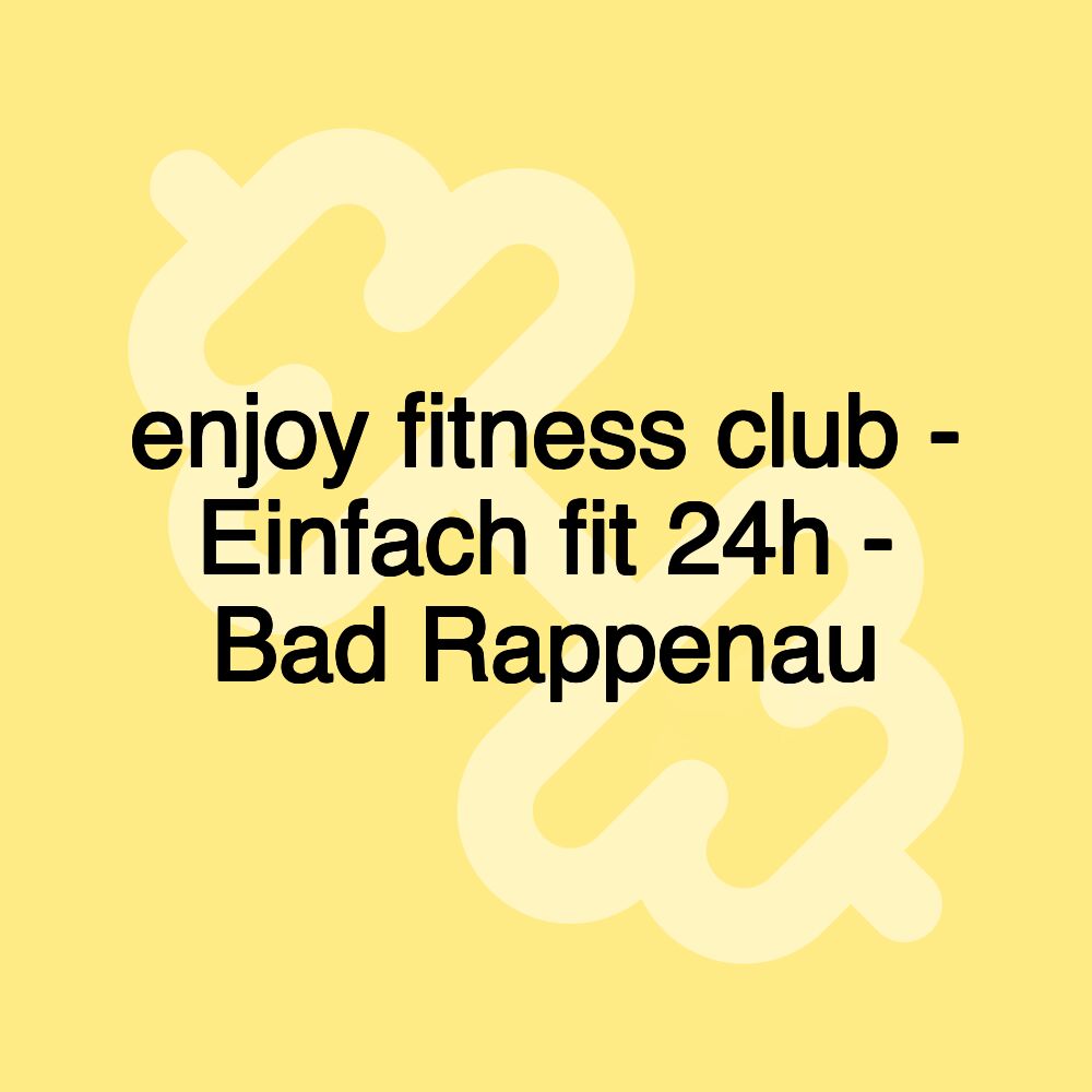 enjoy fitness club - Einfach fit 24h - Bad Rappenau enjoy fitness club - Einfach fit 24h - Bad Rappenau