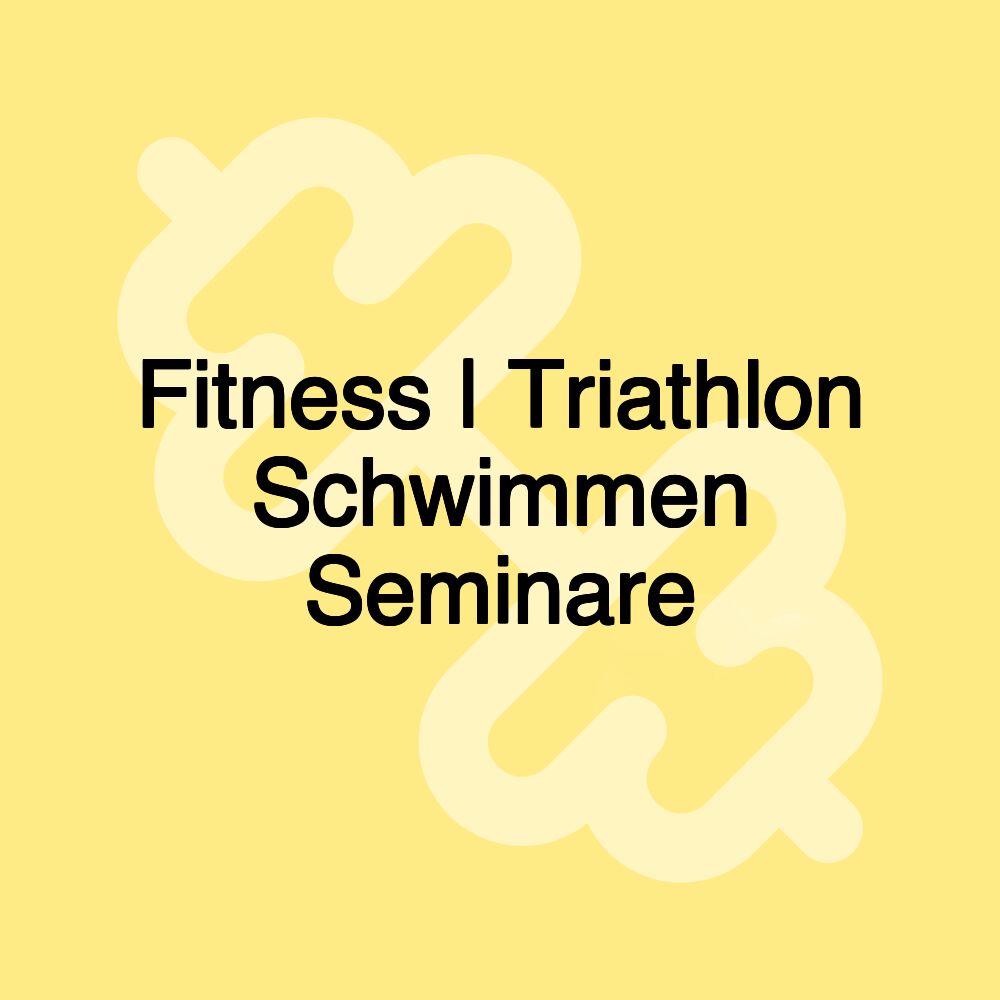 Fitness | Triathlon Schwimmen Seminare Fitness | Triathlon Schwimmen Seminare