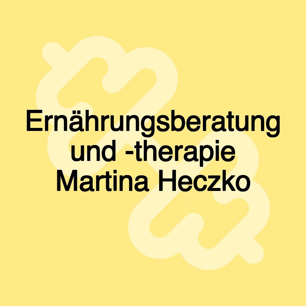 Ernährungsberatung und -therapie Martina Heczko Ernährungsberatung und -therapie Martina Heczko